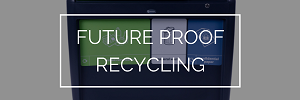 Future Proof Recycling