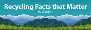 Recycling Facts [Infographic]